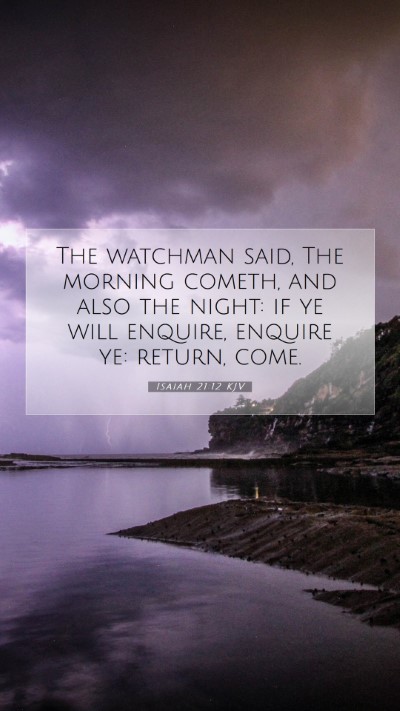 Picture 07 - Isaiah 21:12 KJV Mobile Phone Wallpaper - The watchman said, The morning cometh, and also - Mobile Bible Verse Wallpaper