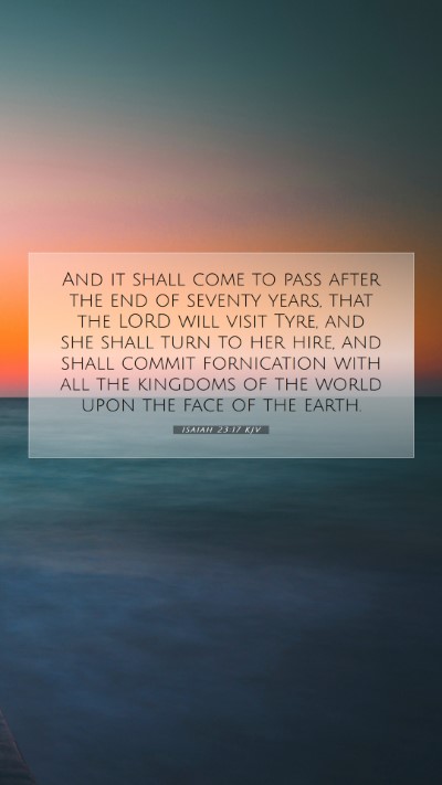 Picture 07 - Isaiah 23:17 KJV Mobile Phone Wallpaper - And it shall come to pass after the end of - Mobile Bible Verse Wallpaper