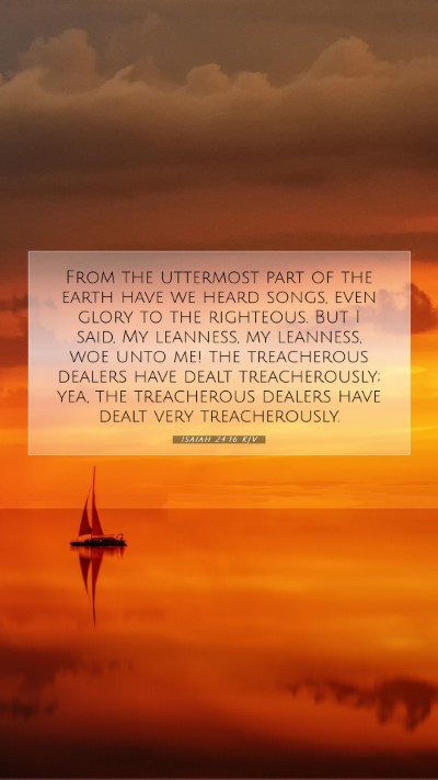 Picture 07 - Isaiah 24:16 KJV Mobile Phone Wallpaper - From the uttermost part of the earth have we - Mobile Bible Verse Wallpaper