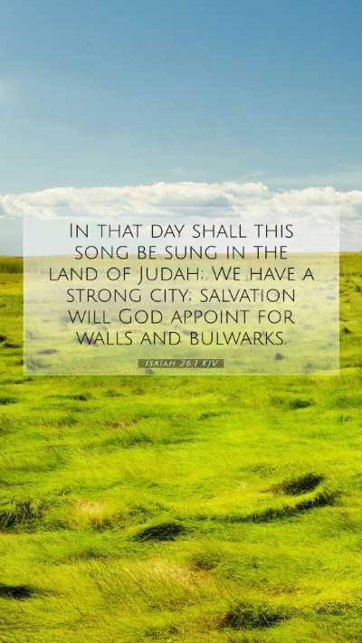 Picture 07 - Isaiah 26:1 KJV Mobile Phone Wallpaper - In that day shall this song be sung in the land - Mobile Bible Verse Wallpaper