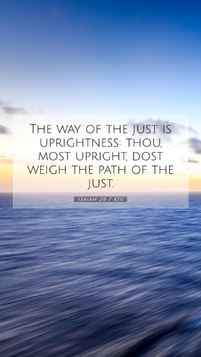 Picture 07 - Isaiah 26:7 KJV Mobile Phone Wallpaper - The way of the just is uprightness: thou, most - Mobile Bible Verse Wallpaper