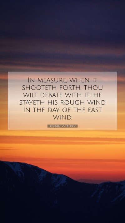 Picture 07 - Isaiah 27:8 KJV Mobile Phone Wallpaper - In measure, when it shooteth forth, thou wilt - Mobile Bible Verse Wallpaper