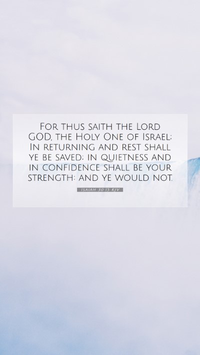 Picture 07 - Isaiah 30:15 KJV Mobile Phone Wallpaper - For thus saith the Lord GOD, the Holy One of - Mobile Bible Verse Wallpaper