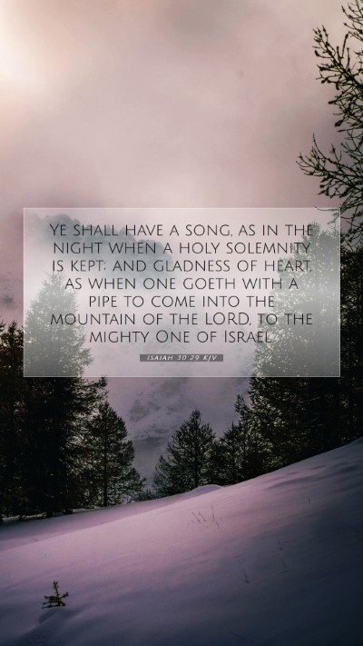 Picture 07 - Isaiah 30:29 KJV Mobile Phone Wallpaper - Ye shall have a song, as in the night when a holy - Mobile Bible Verse Wallpaper