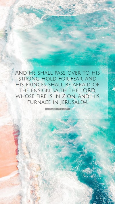Picture 07 - Isaiah 31:9 KJV Mobile Phone Wallpaper - And he shall pass over to his strong hold for - Mobile Bible Verse Wallpaper