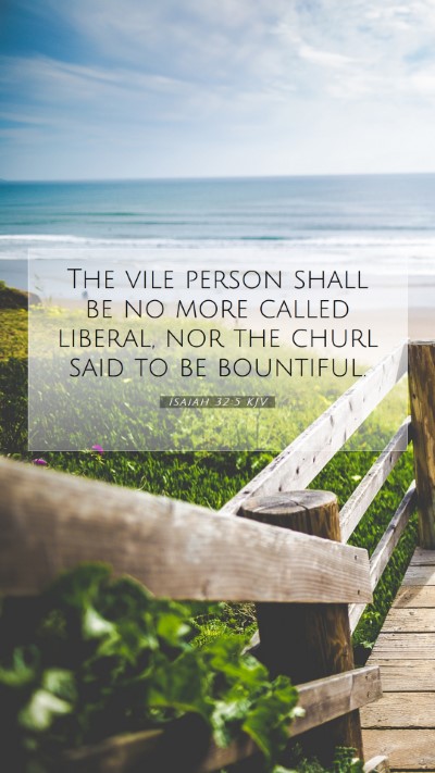 Picture 07 - Isaiah 32:5 KJV Mobile Phone Wallpaper - The vile person shall be no more called liberal, - Mobile Bible Verse Wallpaper