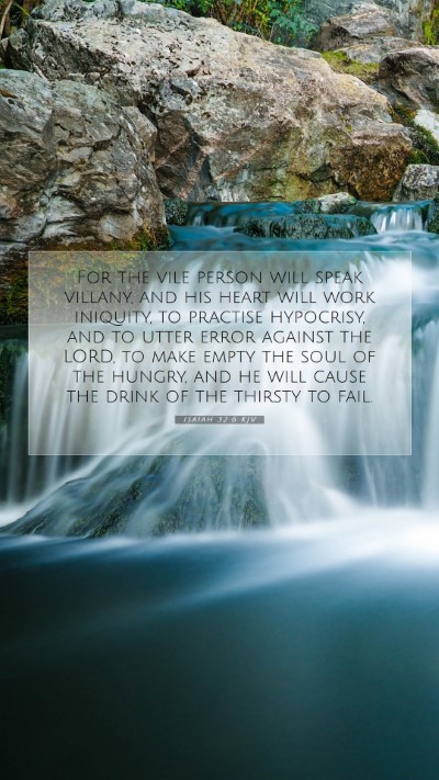 Picture 07 - Isaiah 32:6 KJV Mobile Phone Wallpaper - For the vile person will speak villany, and his - Mobile Bible Verse Wallpaper
