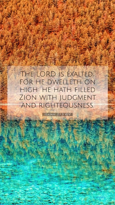 Picture 07 - Isaiah 33:5 KJV Mobile Phone Wallpaper - The LORD is exalted; for he dwelleth on high: he - Mobile Bible Verse Wallpaper