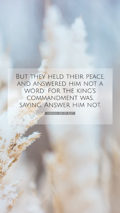Picture 07 - Isaiah 36:21 KJV Mobile Phone Wallpaper - But they held their peace, and answered him not a - Mobile Bible Verse Wallpaper