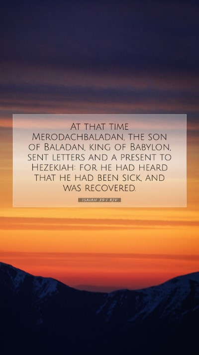 Picture 07 - Isaiah 39:1 KJV Mobile Phone Wallpaper - At that time Merodachbaladan, the son of Baladan, - Mobile Bible Verse Wallpaper