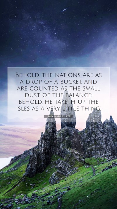 Picture 07 - Isaiah 40:15 KJV Mobile Phone Wallpaper - Behold, the nations are as a drop of a bucket, - Mobile Bible Verse Wallpaper