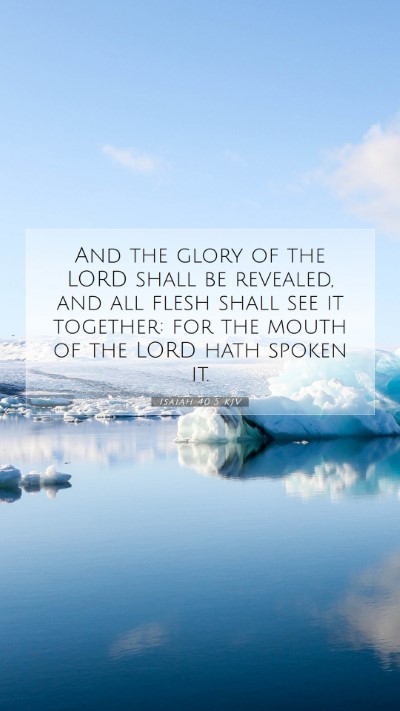 Picture 07 - Isaiah 40:5 KJV Mobile Phone Wallpaper - And the glory of the LORD shall be revealed, and - Mobile Bible Verse Wallpaper