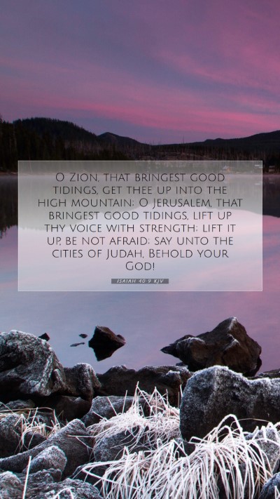 Picture 07 - Isaiah 40:9 KJV Mobile Phone Wallpaper - O Zion, that bringest good tidings, get thee up - Mobile Bible Verse Wallpaper