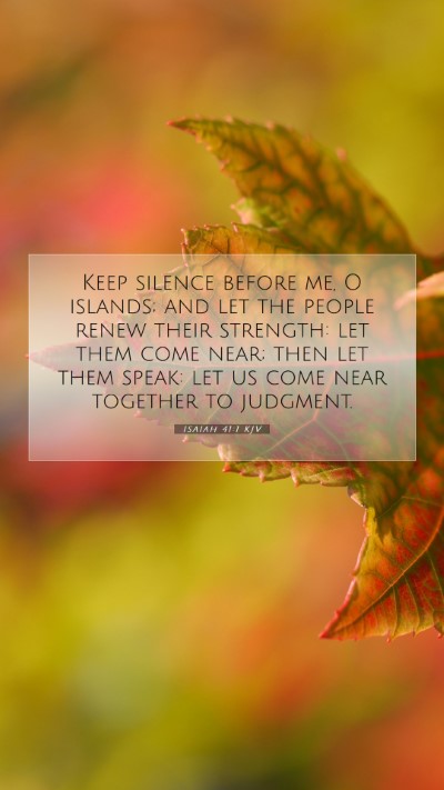Picture 07 - Isaiah 41:1 KJV Mobile Phone Wallpaper - Keep silence before me, O islands; and let the - Mobile Bible Verse Wallpaper