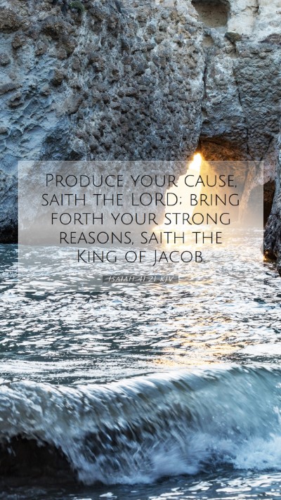 Picture 07 - Isaiah 41:21 KJV Mobile Phone Wallpaper - Produce your cause, saith the LORD; bring forth - Mobile Bible Verse Wallpaper