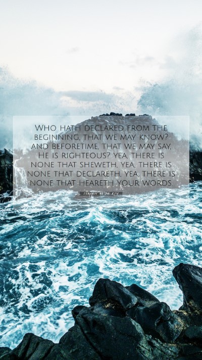 Picture 07 - Isaiah 41:26 KJV Mobile Phone Wallpaper - Who hath declared from the beginning, that we may - Mobile Bible Verse Wallpaper