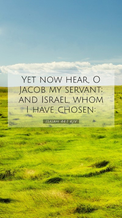 Picture 07 - Isaiah 44:1 KJV Mobile Phone Wallpaper - Yet now hear, O Jacob my servant; and Israel, - Mobile Bible Verse Wallpaper