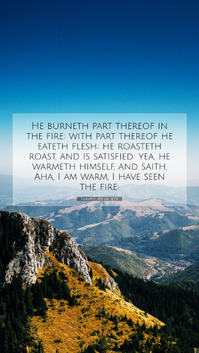 Picture 07 - Isaiah 44:16 KJV Mobile Phone Wallpaper - He burneth part thereof in the fire; with part - Mobile Bible Verse Wallpaper