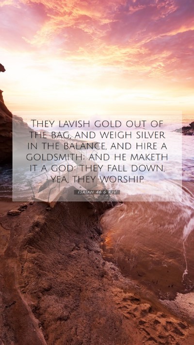 Picture 07 - Isaiah 46:6 KJV Mobile Phone Wallpaper - They lavish gold out of the bag, and weigh silver - Mobile Bible Verse Wallpaper