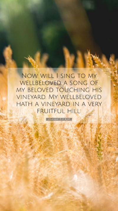 Picture 07 - Isaiah 5:1 KJV Mobile Phone Wallpaper - Now will I sing to my wellbeloved a song of my - Mobile Bible Verse Wallpaper