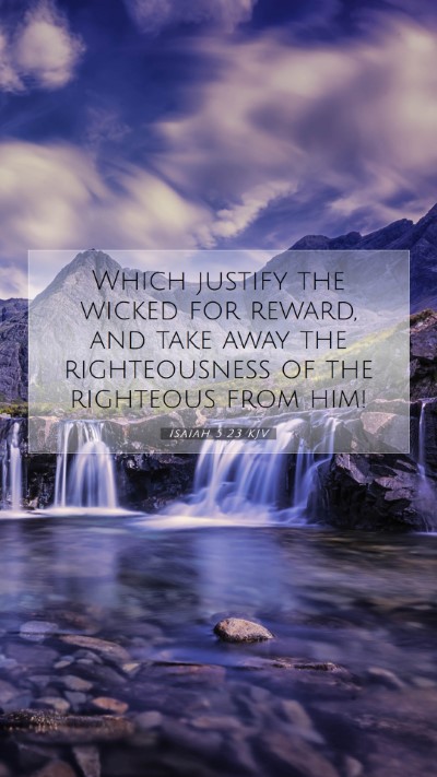 Picture 07 - Isaiah 5:23 KJV Mobile Phone Wallpaper - Which justify the wicked for reward, and take - Mobile Bible Verse Wallpaper