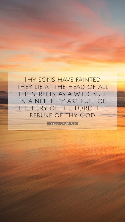 Picture 07 - Isaiah 51:20 KJV Mobile Phone Wallpaper - Thy sons have fainted, they lie at the head of - Mobile Bible Verse Wallpaper