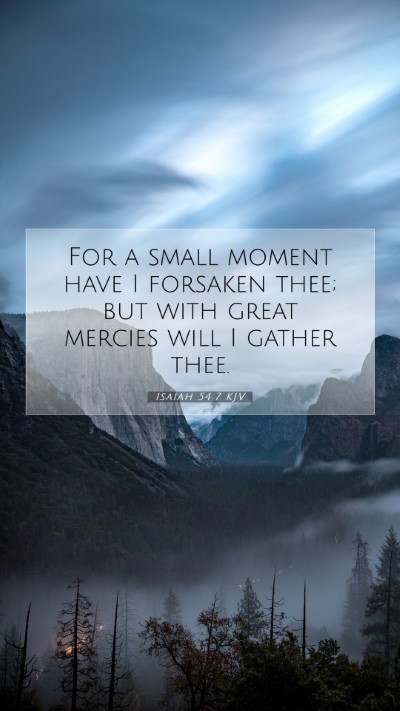 Picture 07 - Isaiah 54:7 KJV Mobile Phone Wallpaper - For a small moment have I forsaken thee; but with - Mobile Bible Verse Wallpaper