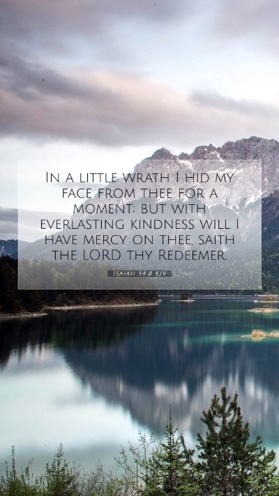Picture 07 - Isaiah 54:8 KJV Mobile Phone Wallpaper - In a little wrath I hid my face from thee for a - Mobile Bible Verse Wallpaper