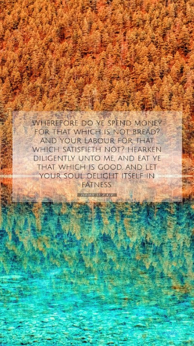 Picture 07 - Isaiah 55:2 KJV Mobile Phone Wallpaper - Wherefore do ye spend money for that which is not - Mobile Bible Verse Wallpaper