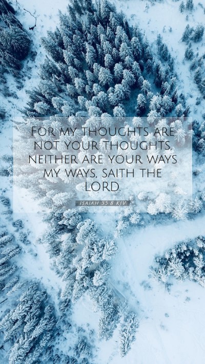 Picture 07 - Isaiah 55:8 KJV Mobile Phone Wallpaper - For my thoughts are not your thoughts, neither - Mobile Bible Verse Wallpaper