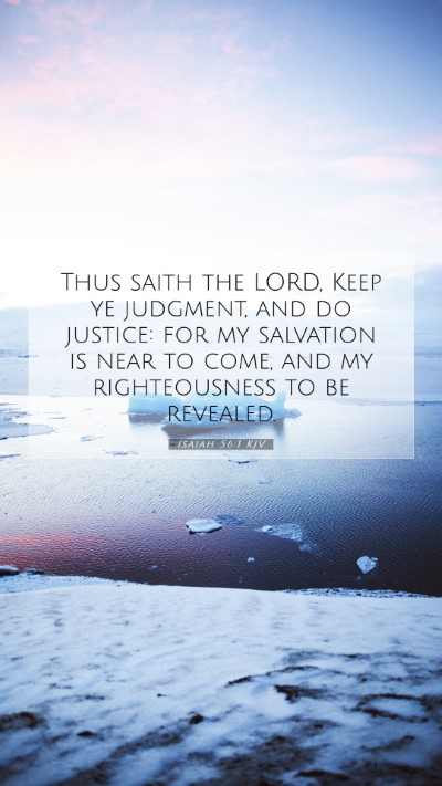 Picture 07 - Isaiah 56:1 KJV Mobile Phone Wallpaper - Thus saith the LORD, Keep ye judgment, and do - Mobile Bible Verse Wallpaper