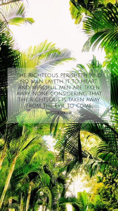 Picture 07 - Isaiah 57:1 KJV Mobile Phone Wallpaper - The righteous perisheth, and no man layeth it to - Mobile Bible Verse Wallpaper