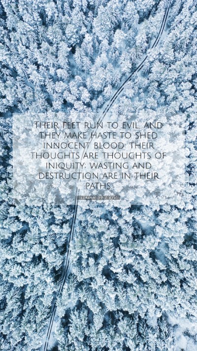 Picture 07 - Isaiah 59:7 KJV Mobile Phone Wallpaper - Their feet run to evil, and they make haste to - Mobile Bible Verse Wallpaper