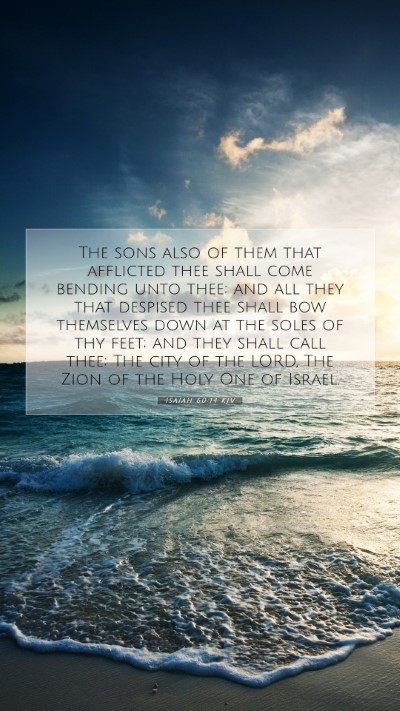 Picture 07 - Isaiah 60:14 KJV Mobile Phone Wallpaper - The sons also of them that afflicted thee shall - Mobile Bible Verse Wallpaper