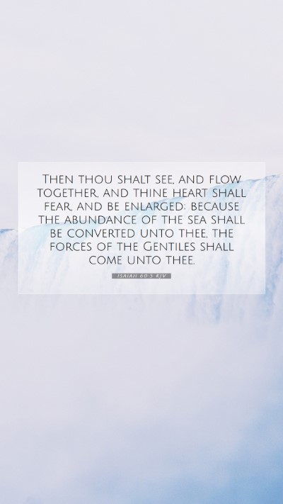 Picture 07 - Isaiah 60:5 KJV Mobile Phone Wallpaper - Then thou shalt see, and flow together, and thine - Mobile Bible Verse Wallpaper