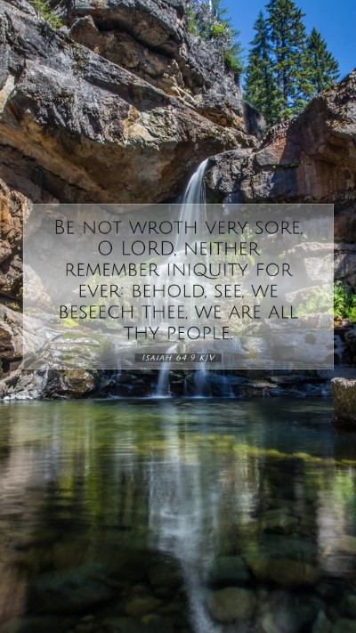 Picture 07 - Isaiah 64:9 KJV Mobile Phone Wallpaper - Be not wroth very sore, O LORD, neither remember - Mobile Bible Verse Wallpaper