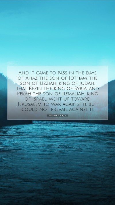 Picture 07 - Isaiah 7:1 KJV Mobile Phone Wallpaper - And it came to pass in the days of Ahaz the son - Mobile Bible Verse Wallpaper