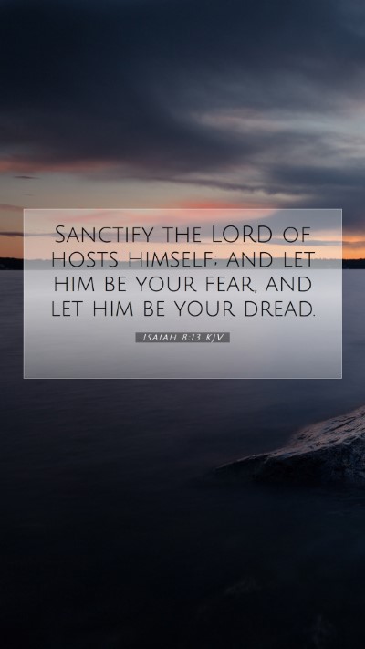 Picture 07 - Isaiah 8:13 KJV Mobile Phone Wallpaper - Sanctify the LORD of hosts himself; and let him - Mobile Bible Verse Wallpaper