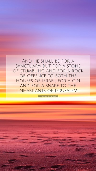Picture 07 - Isaiah 8:14 KJV Mobile Phone Wallpaper - And he shall be for a sanctuary; but for a stone - Mobile Bible Verse Wallpaper