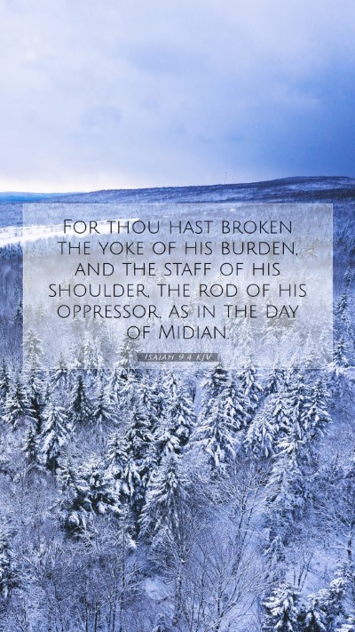 Picture 07 - Isaiah 9:4 KJV Mobile Phone Wallpaper - For thou hast broken the yoke of his burden, and - Mobile Bible Verse Wallpaper