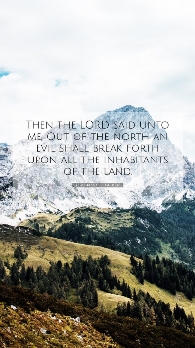 Picture 07 - Jeremiah 1:14 KJV Mobile Phone Wallpaper - Then the LORD said unto me, Out of the north an - Mobile Bible Verse Wallpaper