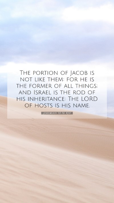 Picture 07 - Jeremiah 10:16 KJV Mobile Phone Wallpaper - The portion of Jacob is not like them: for he is - Mobile Bible Verse Wallpaper