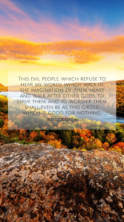 Picture 07 - Jeremiah 13:10 KJV Mobile Phone Wallpaper - This evil people, which refuse to hear my words, - Mobile Bible Verse Wallpaper