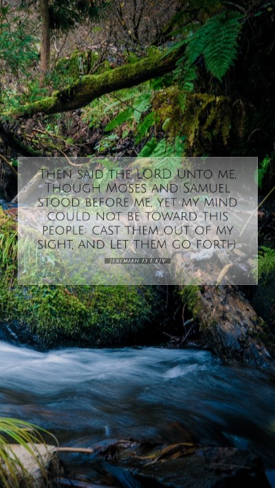 Picture 07 - Jeremiah 15:1 KJV Mobile Phone Wallpaper - Then said the LORD unto me, Though Moses and - Mobile Bible Verse Wallpaper
