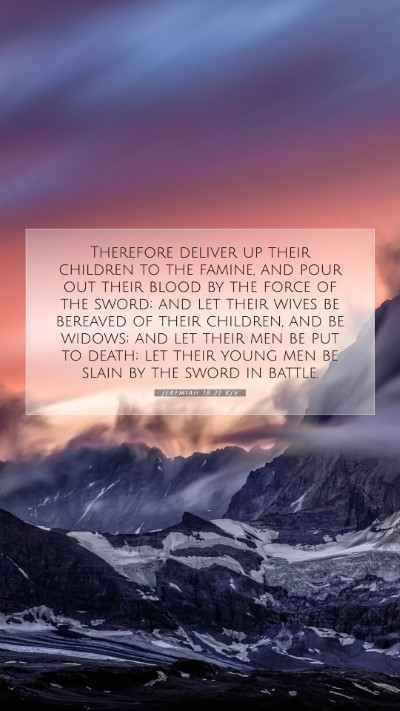 Picture 07 - Jeremiah 18:21 KJV Mobile Phone Wallpaper - Therefore deliver up their children to the - Mobile Bible Verse Wallpaper