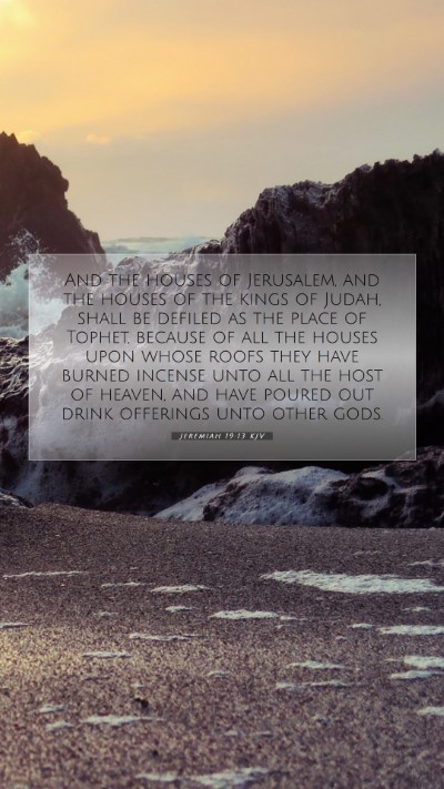 Picture 07 - Jeremiah 19:13 KJV Mobile Phone Wallpaper - And the houses of Jerusalem, and the houses of - Mobile Bible Verse Wallpaper