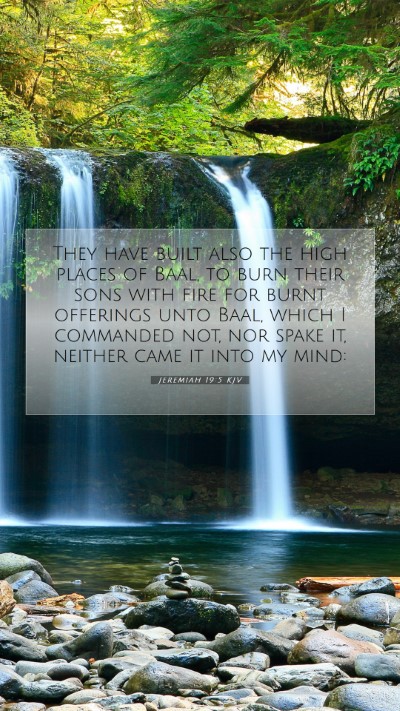 Picture 07 - Jeremiah 19:5 KJV Mobile Phone Wallpaper - They have built also the high places of Baal, to - Mobile Bible Verse Wallpaper
