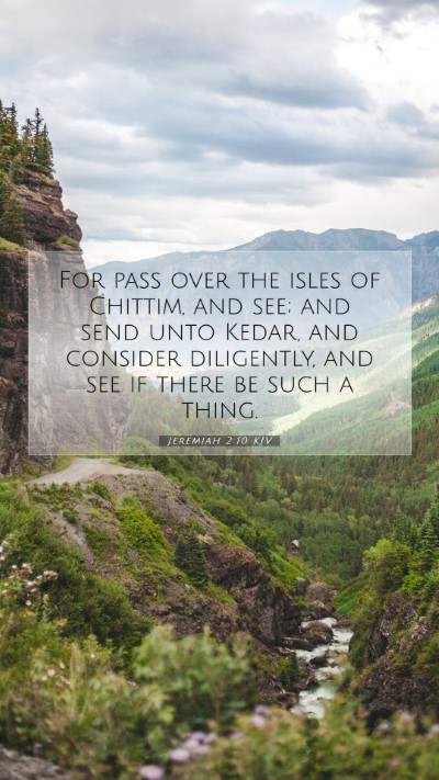 Picture 07 - Jeremiah 2:10 KJV Mobile Phone Wallpaper - For pass over the isles of Chittim, and see; and - Mobile Bible Verse Wallpaper
