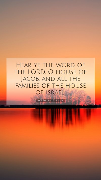 Picture 07 - Jeremiah 2:4 KJV Mobile Phone Wallpaper - Hear ye the word of the LORD, O house of Jacob, - Mobile Bible Verse Wallpaper