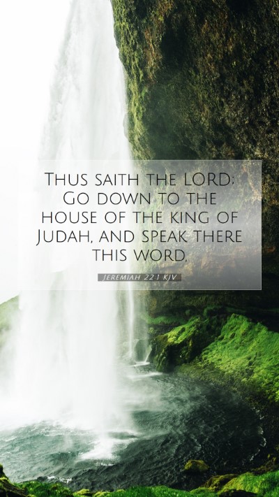Picture 07 - Jeremiah 22:1 KJV Mobile Phone Wallpaper - Thus saith the LORD; Go down to the house of the - Mobile Bible Verse Wallpaper